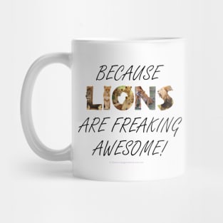 Because lions are freaking awesome - wildlife oil painting word art Mug